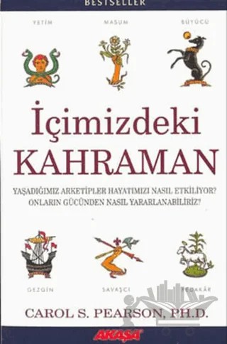 İçimizdeki Kahraman Yaşadığımız Altı Arketip – Carol S. Pearson – Akaşa Yayınları kitap kapağı