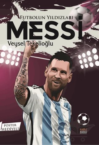 Futbolun Yıldızları Messi (Poster Hediyeli) – Veysel Tekelioğlu – Kabile Çocuk kitap kapağı