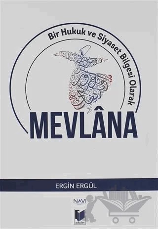 Bir Hukuh ve Siyaset Bilgesi Olarak Mevlana – Ergin Ergül – Adalet Yayınevi kitap kapağı