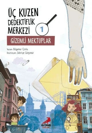 Üç Kuzen Dedektiflik Merkezi 1 - Gizemli Mektuplar – Bilgenur Çorlu – Erdem Çocuk kitap kapağı