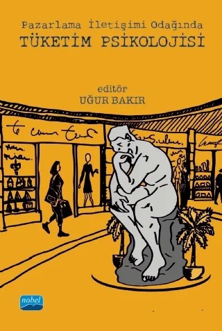 Pazarlama İletişimi Odağında TÜKETİM PSİKOLOJİSİ – Ayşen Temel Eğinli, Bektaş Sarı, Berkant Yılmaz, Burcu Yaman Akyar, Didem Özşenler, Erdem Geçit, Murat Çelik, Nahit Erdem Köker, Nevzat İnan, Özen Okat, Sevgi Akça Güleş, Zöhre Akyol – Nobel Akademik Yayıncılık kitap kapağı