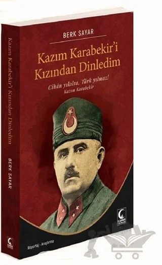 Kazım Karabekir'i Kızından Dinledim – Berk Sayar – Kamer Yayınları kitap kapağı