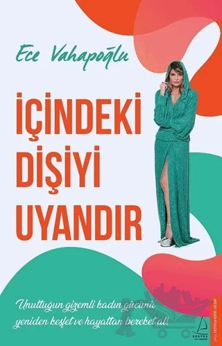 İçindeki Dişiyi Uyandır – Ece Vahapoğlu – Destek Yayınları kitap kapağı