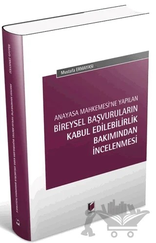 Anayasa Mahkemesi'ne Yapılan Bireysel Başvuruların Kabul Edilebilirlik Bakımından İncelenmesi – Mustafa Ermayası – Adalet Yayınevi kitap kapağı