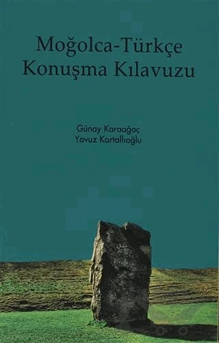 Moğolca - Türkçe Konuşma Kılavuzu – Günay Karaağaç, Yavuz Kartallıoğlu – Kitabevi Yayınları kitap kapağı