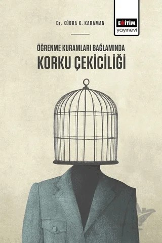 Öğrenme Kuramları Bağlamında Korku Çekiciliği – Kübra K. Karaman – Eğitim Yayınevi - Bilimsel Eserler kitap kapağı