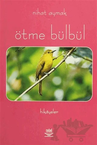 Ötme Bülbül – Nihat Aymak – Nobel Akademik Yayıncılık kitap kapağı