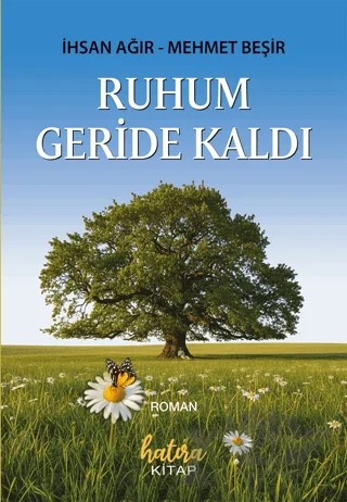 Ruhum Geride Kaldı – İhsan Ağır, Mehmet Beşir – Hatıra Kitap kitap kapağı