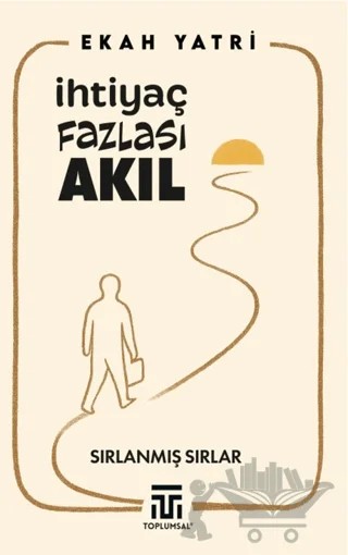 İhtiyaç Fazlası Akıl – Ekah Yatri – Toplumsal Kitap kitap kapağı