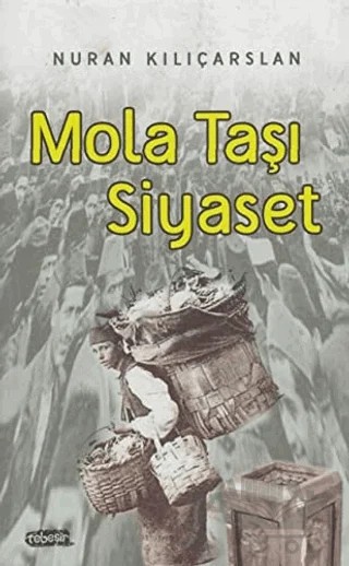 Mola Taşı Siyaset – Nuran Kılıçarslan – Tebeşir Yayınları kitap kapağı