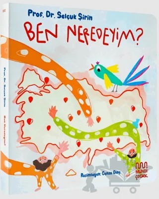 Ben Neredeyim? – Selçuk Şirin – Mundi Çocuk kitap kapağı