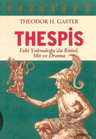 Thespis - Eski Yakındoğu’da Ritüel, Mit ve Drama – Theodor H. Gaster – Kabalcı Yayınevi kitap kapağı