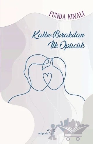 Kalbe Bırakılan İlk Öpücük – Funda Kınalı – Müptela Yayınları kitap kapağı