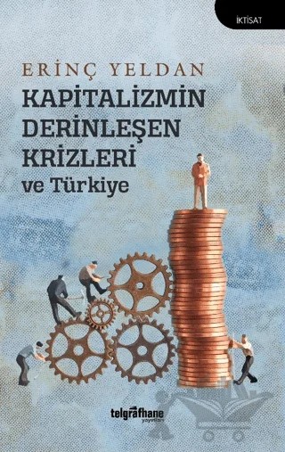 Kapitalizmin Derinleşen Krizleri ve Türkiye – Erinç Yeldan – Telgrafhane Yayınları kitap kapağı