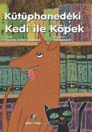 Kütüphanedeki Kedi ile Köpek – Nilgün Cevher Kalburan – Eğiten Kitap kitap kapağı