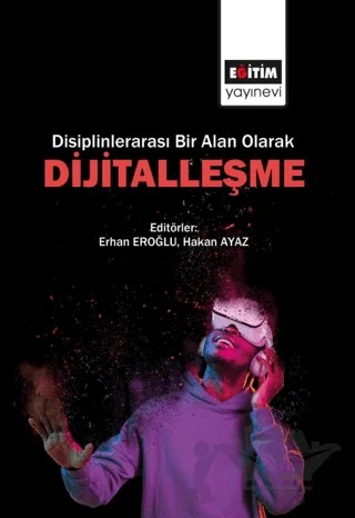 Disiplinlerarası Bir Alan Olarak Dijitalleşme – Kolektif – Eğitim Yayınevi - Bilimsel Eserler kitap kapağı