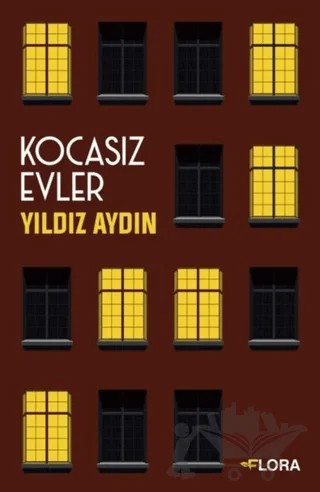 Kocasız Evler – Yıldız Aydın – Flora Kitap kitap kapağı
