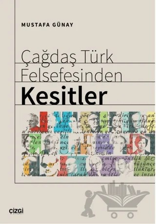 Çağdaş Türk Felsefesinden Kesitler – Mustafa Günay – Çizgi Kitabevi Yayınları kitap kapağı