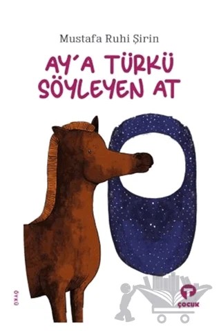 Ay'a Türkü Söyleyen At – Mustafa Ruhi Şirin – Turkuvaz Çocuk kitap kapağı