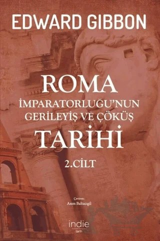 Roma İmparatorluğu’nun Gerileyiş ve Çöküş Tarihi 2. Cilt – Edward Gibbon – İndie Yayınları kitap kapağı