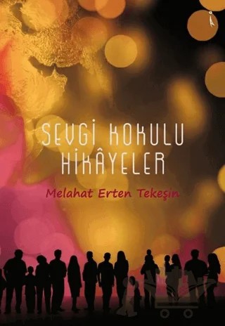 Sevgi Kokulu Hikayeler – Melahat Erten Tekeşin – İkinci Adam Yayınları kitap kapağı