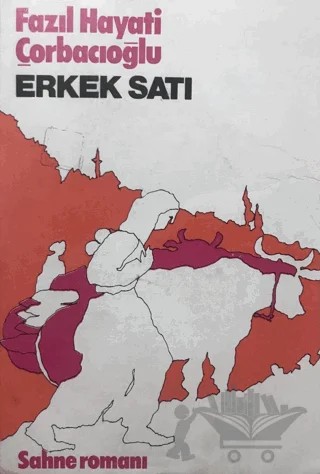 Erkek Satı – Fazıl Hayati Çorbacıoğlu – Yazarın Kendi Yayını - Fazıl Hayati Çorbacıoğlu kitap kapağı