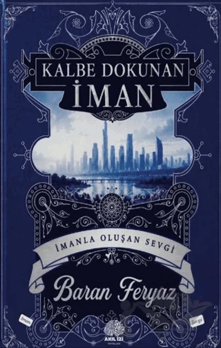 Kalbe Dokunan İman – Baran Feryaz – Akıl İzi Yayınları kitap kapağı