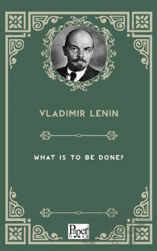 What is to be Done – Vladimir Lenin – Paper Books kitap kapağı