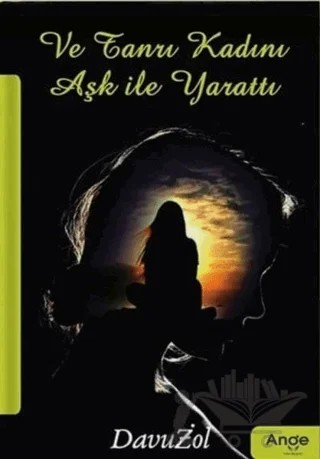 Ve Tanrı Kadını Aşk İle Yarattı – Davut İzol – Ange Yayınları kitap kapağı