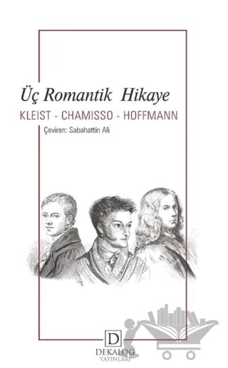 Üç Romantik Hikaye – Adelbert von Chamisso, E. T. A. Hoffmann, H. Von Kleist – Dekalog Yayınları kitap kapağı