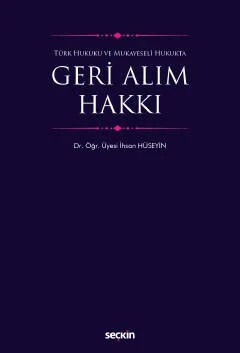 Türk Hukuku ve Mukayeseli HukuktaGeri Alım Hakkı – İhsan Hüseyin – Seçkin Yayıncılık kitap kapağı