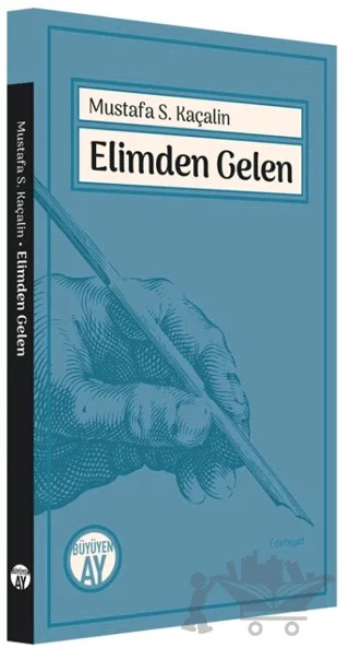 Elimden Gelen – Mustafa S. Kaçalin – Büyüyen Ay Yayınları kitap kapağı