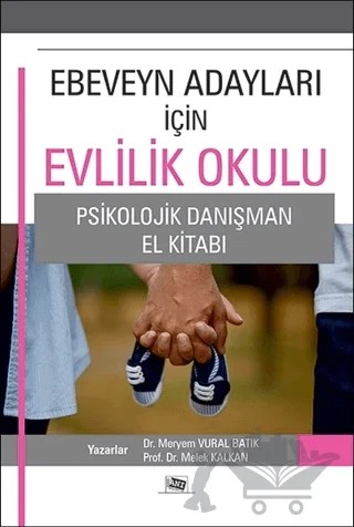 Ebeveyn Adayları İçin Evlilik Okulu – Melek Kalkan, Meryem Vural Batık – Anı Yayıncılık kitap kapağı