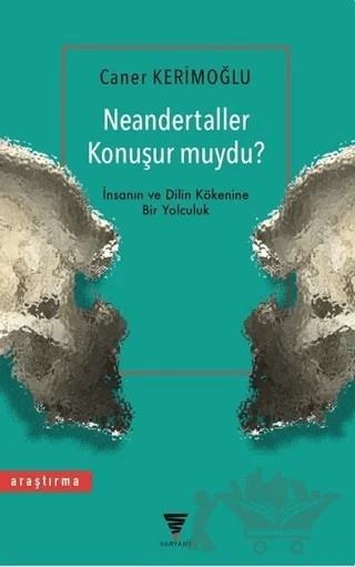 Neandertaller Konuşur muydu? – Caner Kerimoğlu – Varyant Yayıncılık kitap kapağı