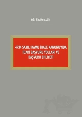4734 Sayılı Kamu İhale Kanunu'nda İdari Başvuru Yolları ve Başvuru Ehliyeti – Yeliz Neslihan Akın – On İki Levha Yayınları kitap kapağı