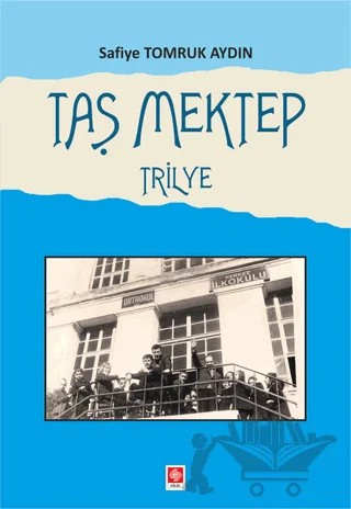 Taş Mektep Trilye – Safiye Tomruk Aydın – Ekin Basım Yayın kitap kapağı