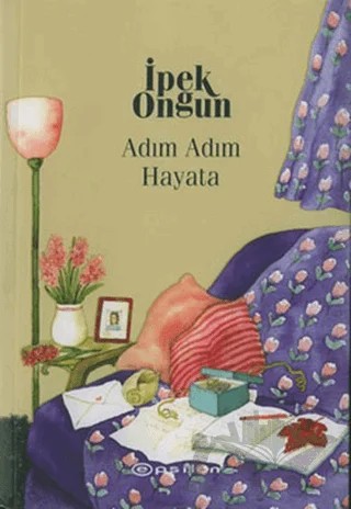 Adım Adım Hayata - Bir Genç Kızın Gizli Defteri 4 – İpek Ongun – Epsilon Yayınevi kitap kapağı
