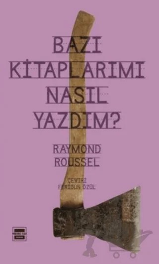 Bazı Kitaplarımı Nasıl Yazdım – Raymond Roussel – Yedinci Kat Yayınları kitap kapağı