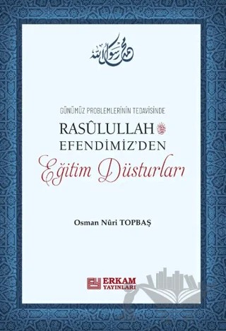 Rasulullah Efendimiz'den Eğitim Düsturları – Osman Nuri Topbaş – Erkam Yayınları kitap kapağı