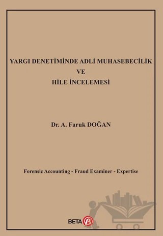 Yargı Denetiminde Adli Muhasebecilik ve Hile İncelemesi – A. Faruk Doğan – Beta Yayınevi kitap kapağı