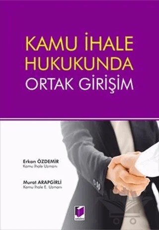 Kamu İhale Hukukunda Ortak Girişim – Erkan Özdemir, Murat Arapgirli – Adalet Yayınevi kitap kapağı