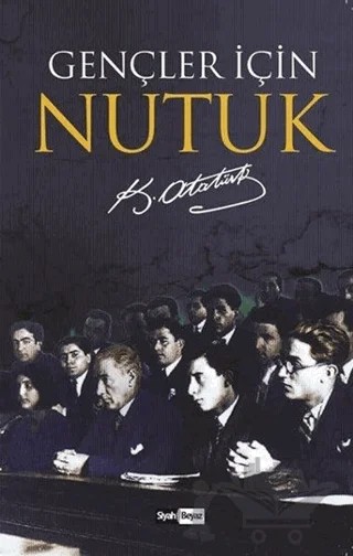 Gençler İçin Nutuk – Mustafa Kemal Atatürk – Siyah Beyaz Yayınları kitap kapağı
