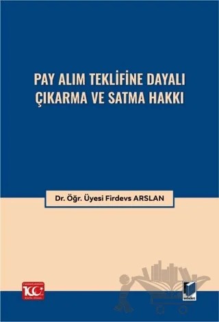 Pay Alım Teklifine Dayalı Çıkarma ve Satma Hakkı – Firdevs Arslan – Adalet Yayınevi kitap kapağı