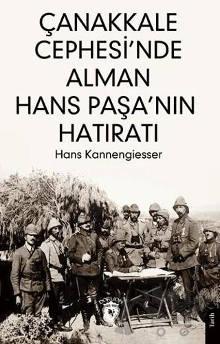 Çanakkale Cephesi’nde Alman Hans Paşa’nın Hatıratı