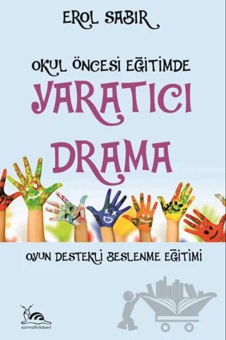 Okul Öncesi Eğitimde Yaratıcı Drama – Erol Sabır – Sarmal Kitabevi kitap kapağı
