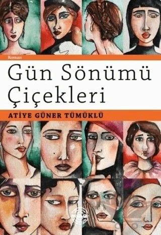 Gün Sönümü Çiçekleri – Atiye Güner Tümüklü – Mühür Kitaplığı kitap kapağı