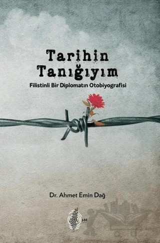 Tarihin Tanığıyım: Filistinli Bir Diplomatın Otobiyografisi – Fayez Khalil – HM Yayınları kitap kapağı