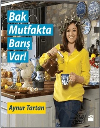 Bak Mutfakta Barış Var – Aynur Tartan – Doğan Kitap kitap kapağı