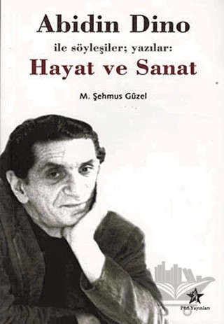 Abidin Dino İle Söyleşiler; Yazılar: Hayat ve Sanat – Şehmus Güzel – Peri Yayınları kitap kapağı