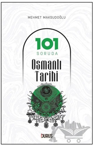 101 Soruda Osmanlı Tarihi – Mehmet Maksudoğlu – Duruş Yayınları kitap kapağı